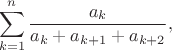 $$\sum\limits_{k=1}^{n}\frac{a_k}{a_k+a_{k+1}+a_{k+2}},$$