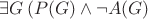 $\exists G\left(P(G)\wedge\neg A(G)$