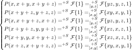 $$
\begin{cases}
P(x,x+y,x+y+z)=^{+S}\mathcal{F}\{1\}=^{\ +S}_{[y,z]}\mathcal{F}\{yz,y,z,1\}\\
P(x+y+z,y+z,z)=^{+S}\mathcal{F}\{1\}=^{\ +S}_{[x,y]}\mathcal{F}\{xy,x,y,1\}\\
P(x,x+y+z,x+z)=^{+S}\mathcal{F}\{1\}=^{\ +S}_{[y,z]}\mathcal{F}\{yz,y,z,1\}\\
P(x+y+z,y,y+z)=^{+S}\mathcal{F}\{1\}=^{\ +S}_{[x,z]}\mathcal{F}\{xz,x,z,1\}\\
P(x+y,y,x+y+z)=^{+S}\mathcal{F}\{1\}=^{\ +S}_{[x,z]}\mathcal{F}\{xz,x,z,1\}\\
P(x+z,x+y+z,z)=^{+S}\mathcal{F}\{1\}=^{\ +S}_{[x,y]}\mathcal{F}\{xy,x,y,1\}
\end{cases}
$$