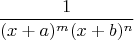 $$\frac{1}{(x+a)^m(x+b)^n}$$