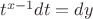 $t^{x-1}dt=dy$