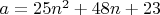 $a=25n^2+48n+23$