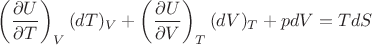 $\left(\dfrac{\partial U}{\partial T}\right)_V (dT)_V+\left(\dfrac{\partial U}{\partial V}\right)_T (dV)_T+p dV=T dS$