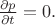 $\frac{{\partial p}}{{\partial t}} = 0.$