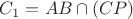 ${C_1} = AB \cap (CP)$