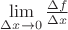 $\lim\limits_{\Delta x \to 0} \frac{\Delta f}{\Delta x}$