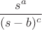 $$\frac{s^a}{(s-b)^c}$$