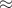 $ \approx $ $ \approx $