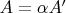 $A = \alpha A'$