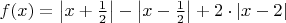 $f(x)=\left| x+\frac 1 2 \right|-\left|x-\frac 1 2 \right|+2\cdot\left| x-2\right|$