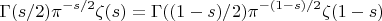 $$ \Gamma(s/2)\pi^{-s/2}\zeta(s)=\Gamma((1-s)/2)\pi^{-(1-s)/2}\zeta(1-s) $$