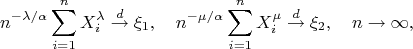 $$n^{-\lambda/\alpha}\sum_{i=1}^n X^\lambda_i\stackrel{d}{\to}\xi_1,\quad
n^{-\mu/\alpha}\sum_{i=1}^n X^\mu_i\stackrel{d}{\to}\xi_2,\quad n\to\infty,$$