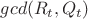 $gcd(R_t,Q_t)$ $gcd(R_t,Q_t)$