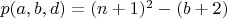 $p(a,b,d) = (n+1)^2 - (b+2)$