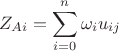 $$Z_{Ai}= \sum^{n}_{i=0} {\omega_i u_{ij}}$$