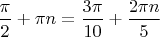 $\dfrac{\pi}{2}+\pi n=\dfrac{3\pi}{10}+\dfrac{2\pi n}{5}$