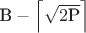 $\text{В}-\left\lceil{\sqrt{2\text{Р}}}\right\rceil$