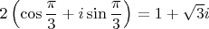 $2\left(\cos\dfrac{\pi}{3}+i\sin\dfrac{\pi}{3}\right)=1+\sqrt{3}i$