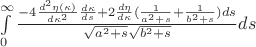 $\int \limits_0^\infty { \frac {-4 \frac{ d^2 \eta(\kappa)} {d \kappa^2} \frac {d \kappa} {d s} + 2 \frac {d \eta} {d \kappa} (\frac 1 {a^2+s} + \frac 1 {b^2 + s}) {d s}} {\sqrt {a^2+s} \sqrt {b^2 + s }} d s}$