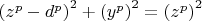 $
\left( {z^p  - d^p } \right)^2  + \left( {y^p } \right)^2  = \left( {z^p } \right)^2 
$