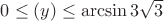 $0\le(y)\le{\arcsin3\sqrt{3}}$