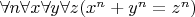 $\forall n\forall x\forall y\forall z(x^n+y^n=z^n)$