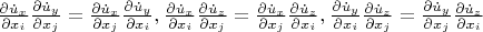 $\[ \frac{{\partial \dot u_x }} {{\partial x_i }}\frac{{\partial \dot u_y }} {{\partial x_j }} = \frac{{\partial \dot u_x }} {{\partial x_j }}\frac{{\partial \dot u_y }} {{\partial x_i }},_{} \frac{{\partial \dot u_x }} {{\partial x_i }}\frac{{\partial \dot u_z }} {{\partial x_j }} = \frac{{\partial \dot u_x }} {{\partial x_j }}\frac{{\partial \dot u_z }} {{\partial x_i }},_{} \frac{{\partial \dot u_y }} {{\partial x_i }}\frac{{\partial \dot u_z }} {{\partial x_j }} = \frac{{\partial \dot u_y }} {{\partial x_j }}\frac{{\partial \dot u_z }} {{\partial x_i }} \]$