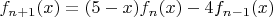 $f_{n+1} (x) = (5-x)f_n (x)-4f_{n-1}(x)$