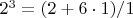 $2^3 = (2+6 \cdot 1)/1$