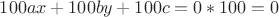 $100ax+100by+100c=0*100=0$