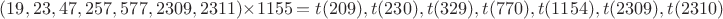$(19, 23, 47, 257, 577, 2309, 2311)\times 1155=t(209), t(230), t(329), t(770), t(1154), t(2309), t(2310)$