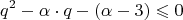 $$ q^2 - \alpha \cdot q - (\alpha - 3) \leqslant 0 $$