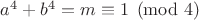 $a^4+b^4=m \equiv 1 \pmod 4$