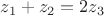 $\[{z_1} + {z_2} = 2{z_3}\]$