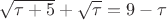 $\sqrt{\tau + 5} + \sqrt{\tau} = 9 - \tau$