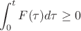 $$ \int^t_0 F(\tau) d \tau \ge 0 $$