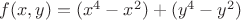 $f(x,y)=(x^4-x^2)+(y^4-y^2)$