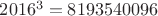 $2016^3 = 8193540096$
