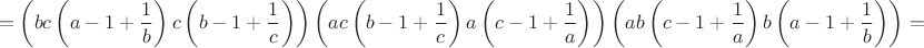 $$=\left(bc\left(a-1+\frac 1 b\right)c\left(b-1+\frac 1 c\right)\right)\left(ac\left(b-1+\frac 1 c\right)a\left(c-1+\frac 1 a\right)\right)\left(ab\left(c-1+\frac 1 a\right)b\left(a-1+\frac 1 b\right)\right)=$$