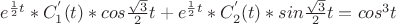 $e^{\frac12t}*C_{1}^{'}(t)*cos\frac{\sqrt{3}}{2}t+e^{\frac12t}*C_{2}^{'}(t)*sin\frac{\sqrt{3}}{2}t = cos^3t$