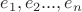 $e_1,e_2...,e_n$