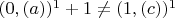 $(0,(a))^1+1\neq (1,(c))^1$