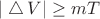 $|\bigtriangleup{V}|\ge{mT}$