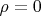 \rho=0