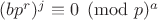 $(bp^r)^j \equiv 0 \pmod p^a$