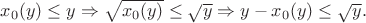 $x_0(y) \leq y \Rightarrow \sqrt{x_0(y)} \leq \sqrt{y} \Rightarrow y-x_0(y) \leq \sqrt{y}.$
