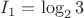 $I_1=\log_2 3$