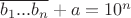 $\overline{b_1...b_n}+a=10^n$