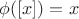 $\phi([x])=x$