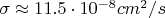 $\sigma\approx 11.5\cdot 10^{-8} cm^2/s $